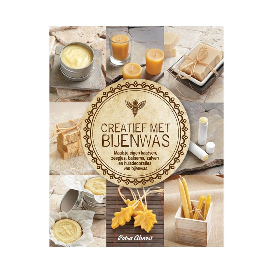 Kreativ mit Bienenwachs - Petra Ahnert | Kerzen, Seifen & Kosmetik herstellen